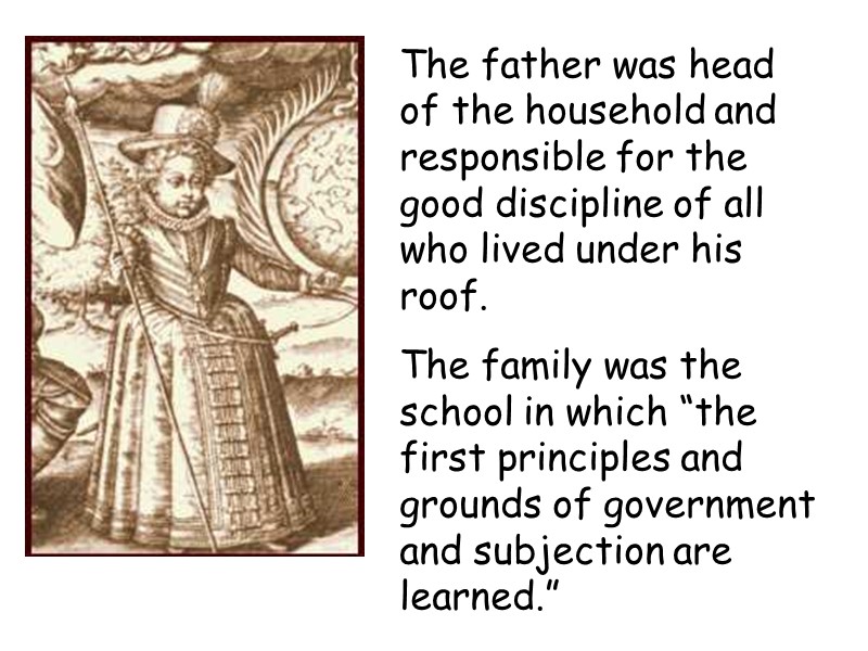 The father was head of the household and responsible for the good discipline of